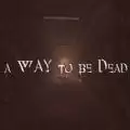 A Way to be Dead