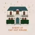 night at cat cat house