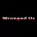Wronged Us