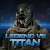 传奇泰坦战争Legend Vs Titans
