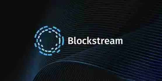 将用于加速比特币Layer2技术与发展！Blockstream获2.1亿美元融资