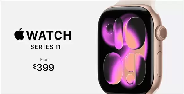 Apple Watch Series 11发布：新增高血压检测提醒 399美元