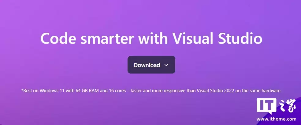微软 Visual Studio 2026 推荐 64GB 内存和 16 核 CPU 引热议，架构师解释称方便程序员申请更好的电脑