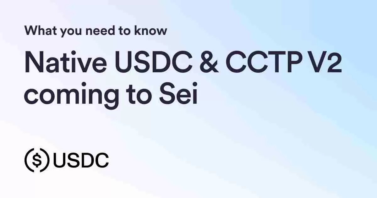 Sei Network、USDC和CCTP V2：跨链转账的新时代