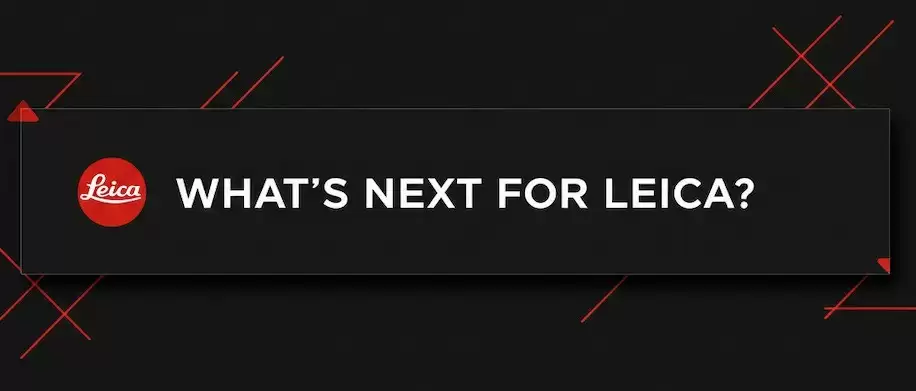 一大批新品即将到来 徕卡新品传闻汇总