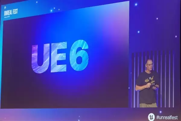 虚幻6引擎预计2028年推出！Epic CEO：两年半内完成整合