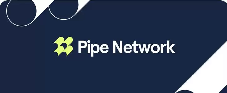 什么是Pipe网络?Pipe网络特点、好处及如何运作的介绍