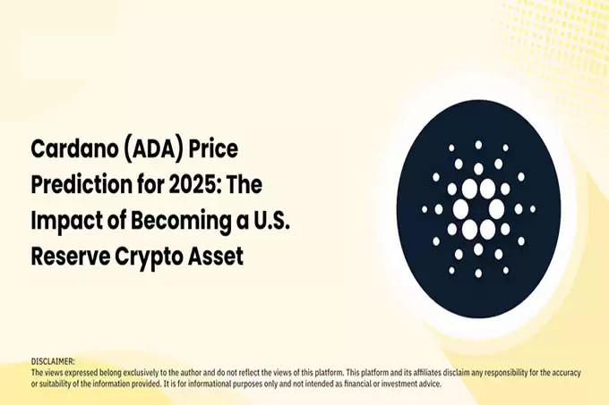 2025年Cardano (ADA) 价格预测:成为美国储备加密资产的影响
