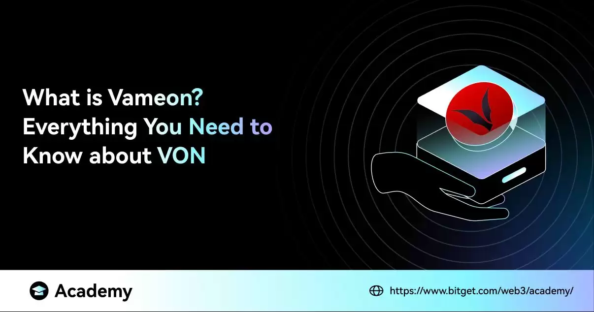 Vameon(VON)币是什么?VON代币经济学以及价格预测