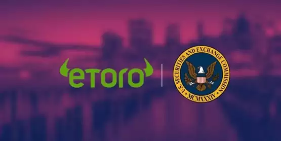 SEC与eToro和解!美国用户仅能交易BTC、BCH、ETH