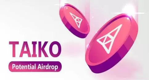 TAIKO是什么币种?未来前景如何?如何领Taiko空投?
