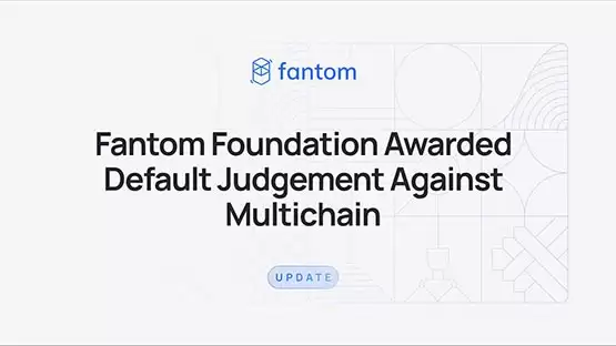 Fantom基金会寻求清算Multichain资产!欲追回6千万元损失