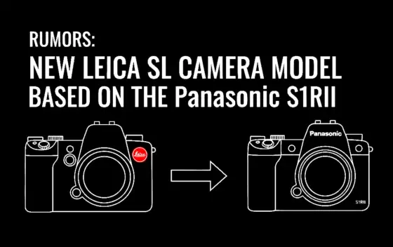 据传新一代徕卡SL相机基于松下S1RII打造，明年5月有望发布