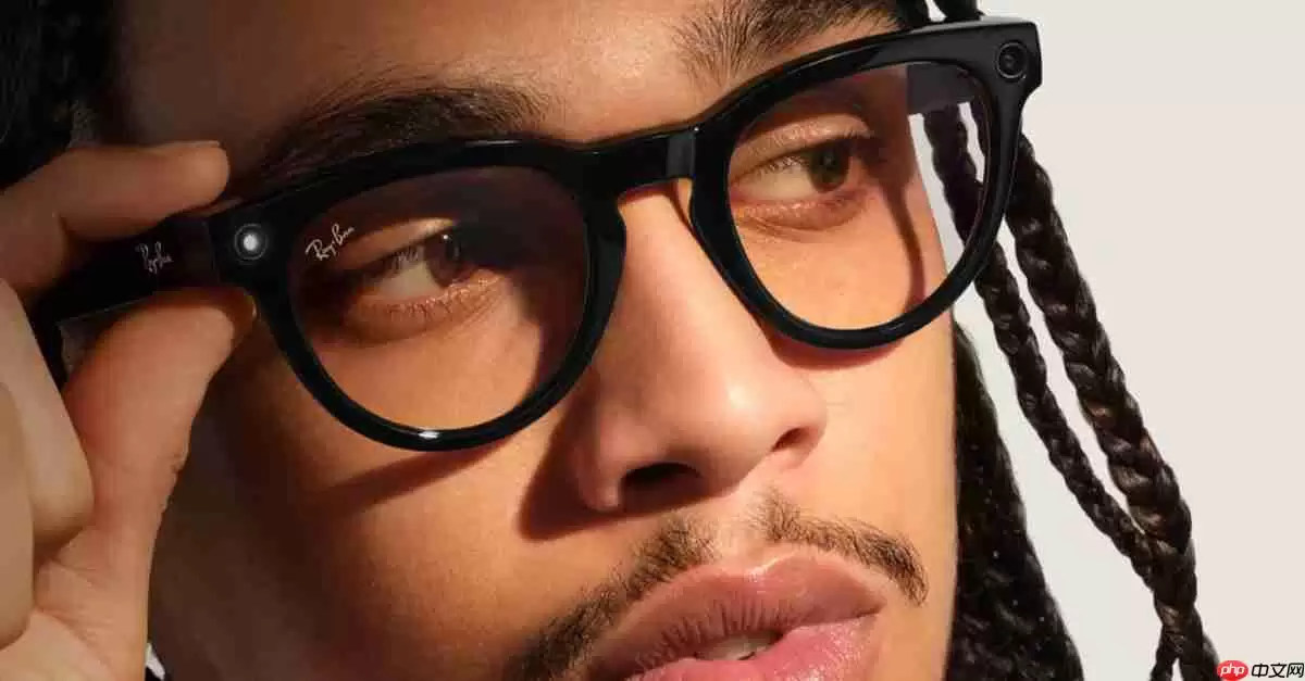 需求爆发！Meta传年底前产能翻倍 智能眼镜年产量可达2000万支