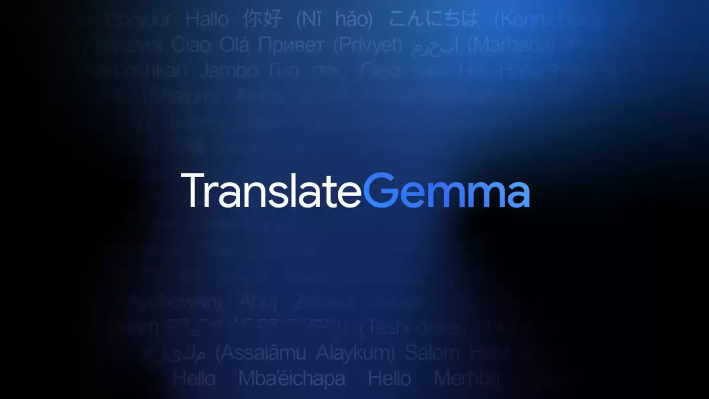 谷歌最强 AI 开放翻译模型:TranslateGemma 登场,手机也能跑