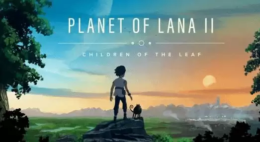 Planet of Lana II：叶之子民试玩版上线，2026年3月5日全平台发售
