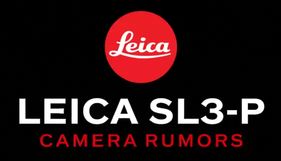 徕卡SL3-P相机传闻曝光，或将於近期发布