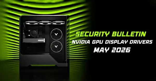 全系显卡中招!NVIDIA驱动曝多个高危漏洞 官方急喊:立即更新