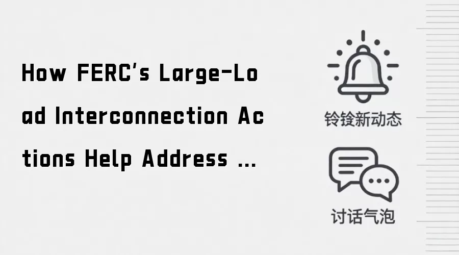 How FERC’s Large-Load Interconnection Actions Help Address Grid Stress, Improve Affordability