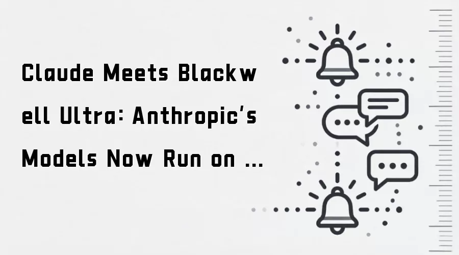 Claude Meets Blackwell Ultra: Anthropic’s Models Now Run on NVIDIA GB300 in Azure