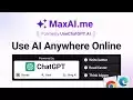 MaxAI.me: Use ChatGPT AI Anywhere Online : 在线使用ChatGPT AI的最快方式