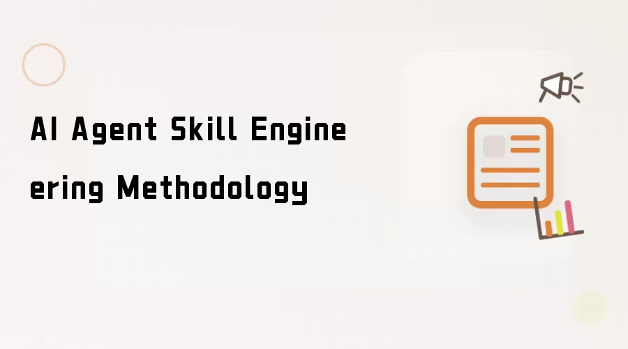 AI Agent Skill Engineering Methodology